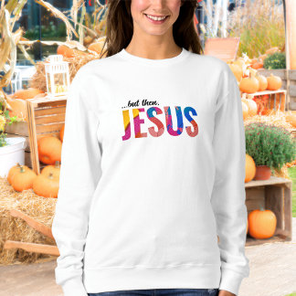 Mais Jésus Sweatshirt pour les femmes