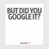 Mais L'Avez-Vous Google ? Autocollant (Feuille)