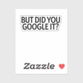 Mais L'Avez-Vous Google ? Autocollant (Feuille)