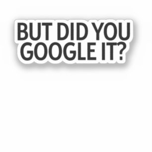 Mais L'Avez-Vous Google ? Autocollant
