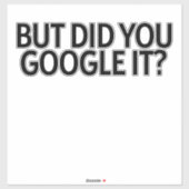 Mais L'Avez-Vous Google ? Autocollant (Feuille)