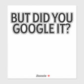 Mais L'Avez-Vous Google ? Autocollant (Feuille)