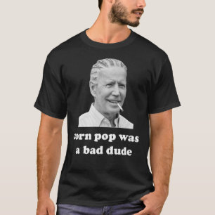maïs pop was een slechte kerel Joe Biden Quote Cla T-shirt