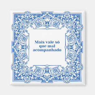 Mais vale só que mal acompanhado magneet