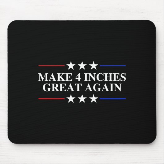 Make 4 Inches Great Again, American Litical Quote  Muismat (Voorkant)