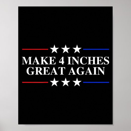 Make 4 Inches Great Again, American Litical Quote  Poster (Voorkant)