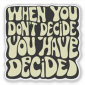 Make A Choice Quote  Sticker (Voorkant)