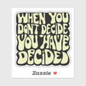 Make A Choice Quote  Sticker (Vel)