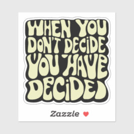 Make A Choice Quote  Sticker