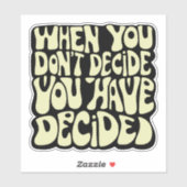 Make A Choice Quote  Sticker (Vel)