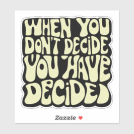 Make A Choice Quote  Sticker