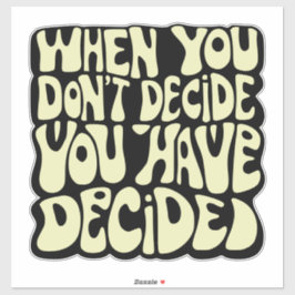 Make A Choice Quote  Sticker