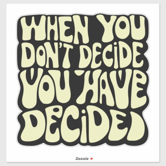 Make A Choice Quote Sticker (Vel)