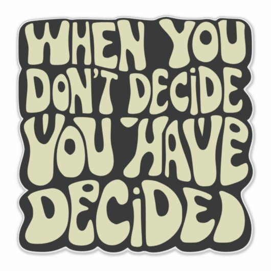 Make A Choice Quote  Sticker (Voorkant)