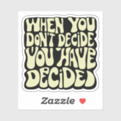 Make A Choice Quote  Sticker (Vel)