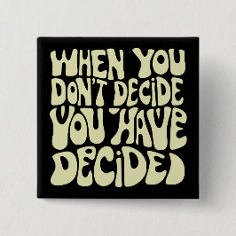 Make A Choice Quote  Vierkante Button 5,1 Cm