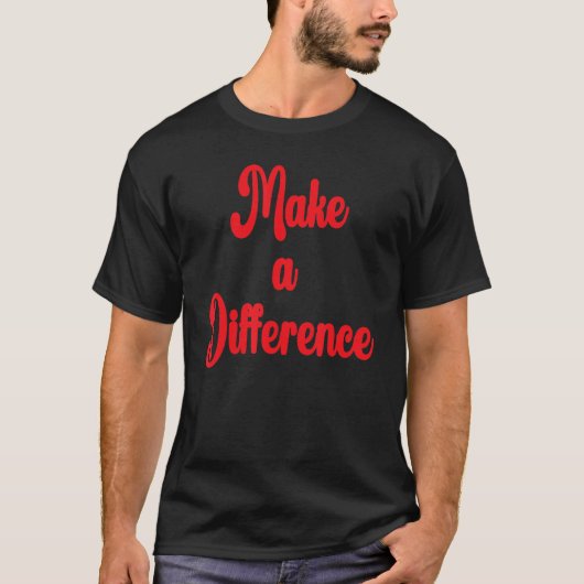 Make A Difference Motivational Inspirational Succe T-shirt (Voorkant)