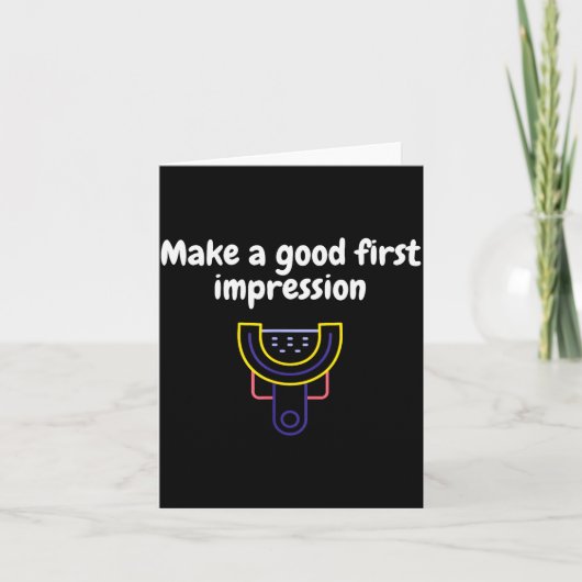 Make A Good First Impression Dental Funny Kaart (Voorkant)