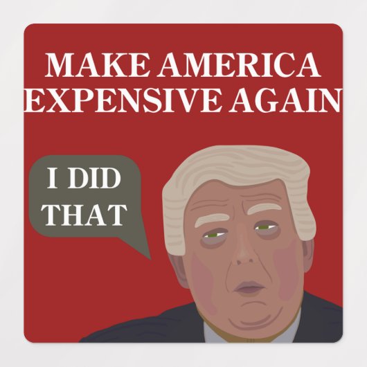 Make America Expensive Again - Sticker Sheet (Design 1)