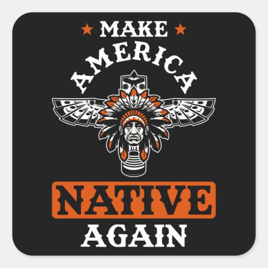 Make America Native again Vierkante Sticker (Voorkant)