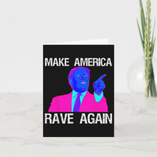 Make America Rave Again beroemd gemaakt door Funny Kaart