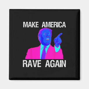 Make America Rave Again beroemd gemaakt door Funny Magneet