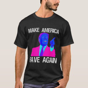 Make America Rave Again beroemd gemaakt door Funny T-shirt
