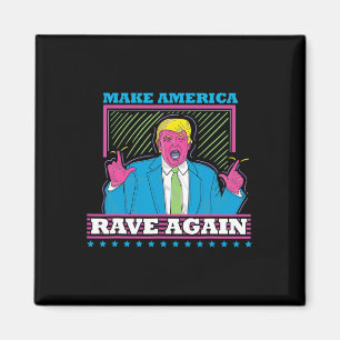 Make America Rave Again Funny Trump EDM Shirt Magneet