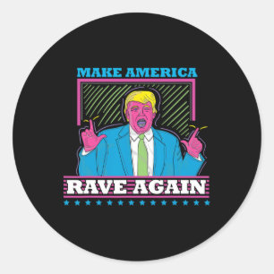 Make America Rave Again Funny Trump EDM Shirt Ronde Sticker