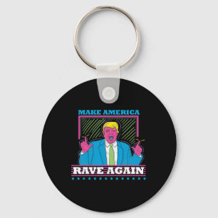 Make America Rave Again Funny Trump EDM Shirt Sleutelhanger