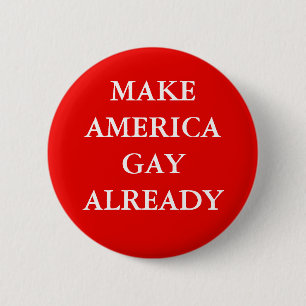 "MAKE AMERIKA GAY READY" RONDE BUTTON 5,7 CM