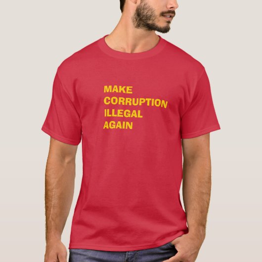 Make Corruption Illegal Again T-shirt (Voorkant)