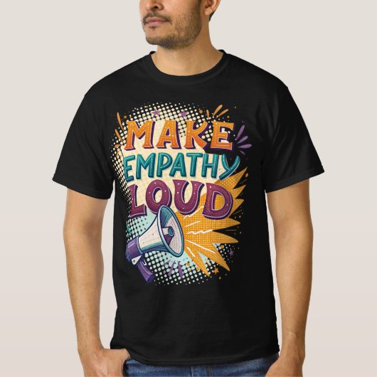 Make Empathy Loud T-shirt (Voorkant)