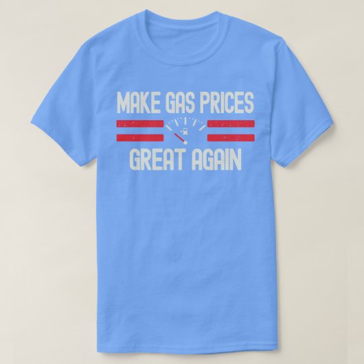 Make Gas Prices Great Again T-shirt (Design voorkant)