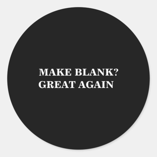Make Great Again And Add Your Text  Ronde Sticker (Voorkant)