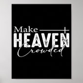 Make Heaven Crowded Christian Faith Bible Heaven C Poster (Voorkant)