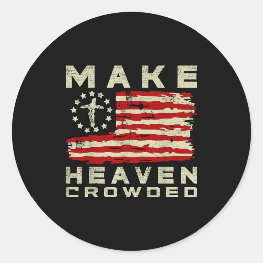 Make Heaven Crowded Christian Faith Bible Usa Flag Ronde Sticker (Voorkant)