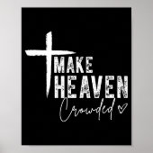 Make Heaven Crowded Christian Faith Design Evangel Poster (Voorkant)