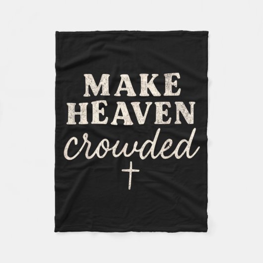 Make Heaven Crowded Christian Jesus Faith Fall Tha Fleece Deken (Voorkant)