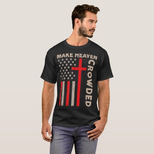 Make Heaven Crowded Christian Patriotic American F T-shirt (Voorkant volledig)