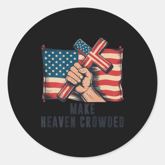 Make Heaven Crowded Christian Patriotic Cross Amer Ronde Sticker (Voorkant)