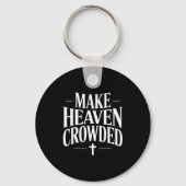 Make Heaven Crowded Christian Quote Design  Sleutelhanger (Voorkant)