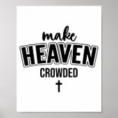 Make Heaven Crowded Christian Sign Jesus Cross God Poster (Voorkant)