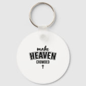 Make Heaven Crowded Christian Sign Jesus Cross God Sleutelhanger (Voorkant)