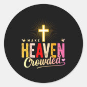 Make Heaven Crowded - Cross Christian Apparel Ronde Sticker (Voorkant)