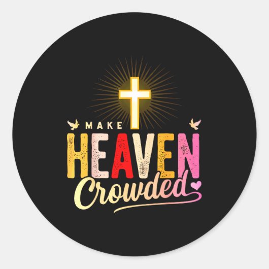 Make Heaven Crowded - Cross Christian Apparel Ronde Sticker (Voorkant)