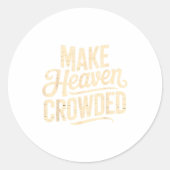Make Heaven Crowded Evangelism Christian Bible Ver Ronde Sticker (Voorkant)