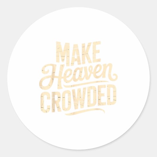 Make Heaven Crowded Evangelism Christian Bible Ver Ronde Sticker (Voorkant)