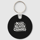 Make Heaven Crowded Evangelism Christian Bible Ver Sleutelhanger (Voorkant)