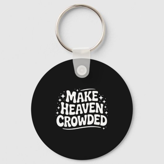 Make Heaven Crowded Evangelism Christian Bible Ver Sleutelhanger (Voorkant)